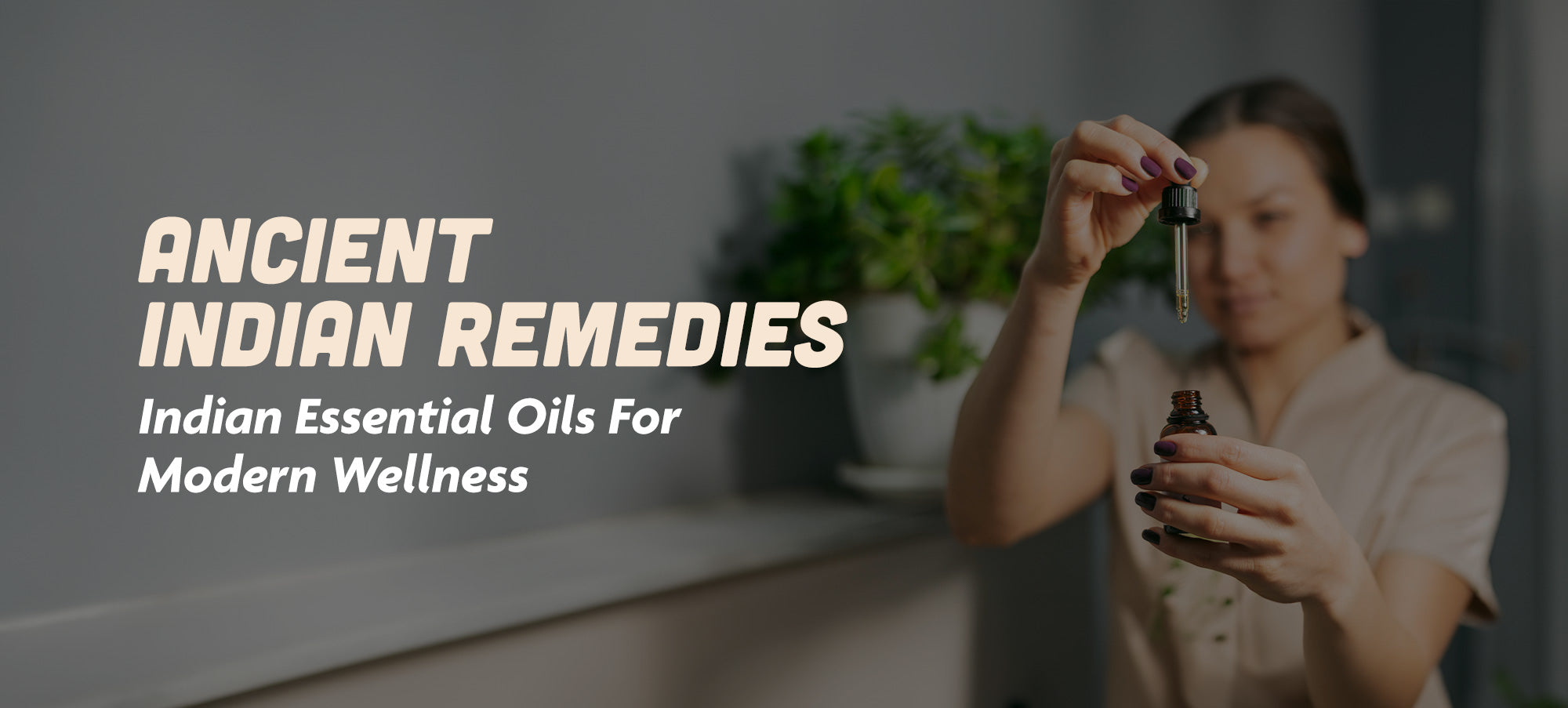 Ancient Indian Essential Oils For Wellness